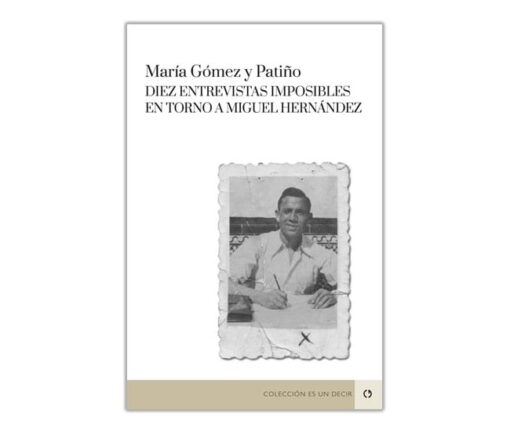 Diez entrevistas imposibles en torno a Miguel Hernández