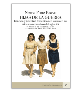 Hijas de la guerra. Infancia y juventud femeninas en Zuera en los años más convulsos del siglo XX
