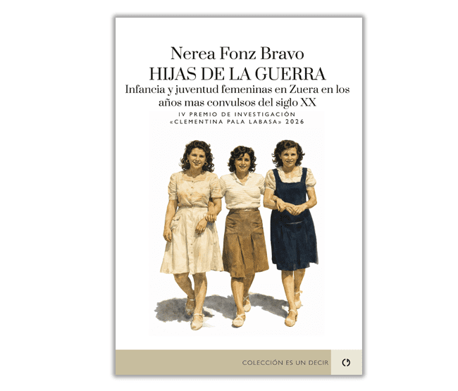 Hijas de la guerra. Infancia y juventud femeninas en Zuera en los años más convulsos del siglo XX