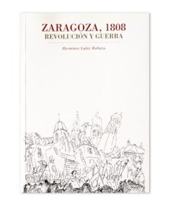 Zaragoza, 1808. Revolución y Guerra