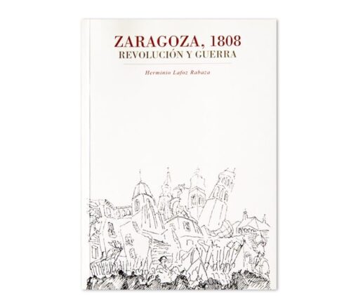 Zaragoza, 1808. Revolución y Guerra
