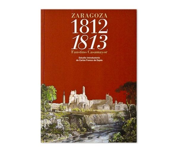 Siempre Heroica ciudad de Zaragoza 1812-1813