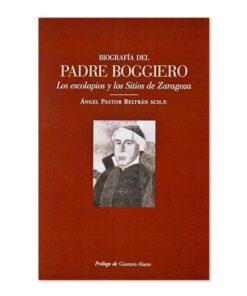 Biografía del Padre Boggiero, los escolapios y los Sitios de Zaragoza