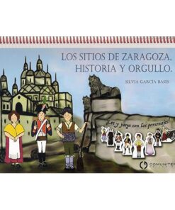 Los sitios de Zaragoza. Historia y orgullo.