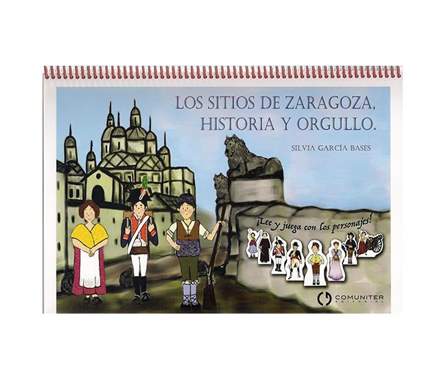 Los sitios de Zaragoza. Historia y orgullo.
