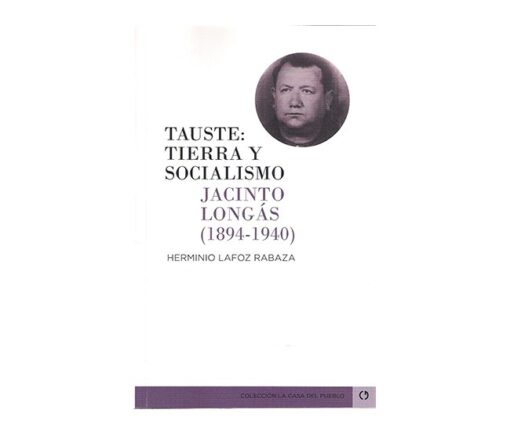 TAUSTE: TIERRA Y SOCIALISMO. JACINTO LONGAS (1894-1940)